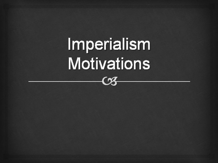 Imperialism Motivations 