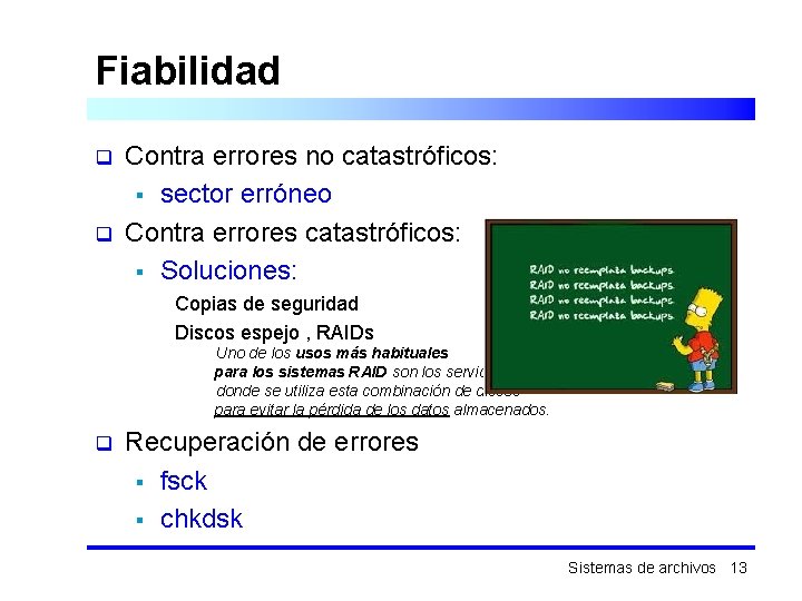 Fiabilidad q q Contra errores no catastróficos: § sector erróneo Contra errores catastróficos: §