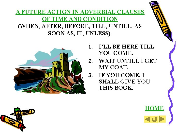 A FUTURE ACTION IN ADVERBIAL CLAUSES OF TIME AND CONDITION (WHEN, AFTER, BEFORE, TILL,