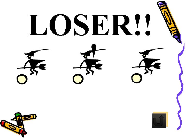 LOSER!! ! 