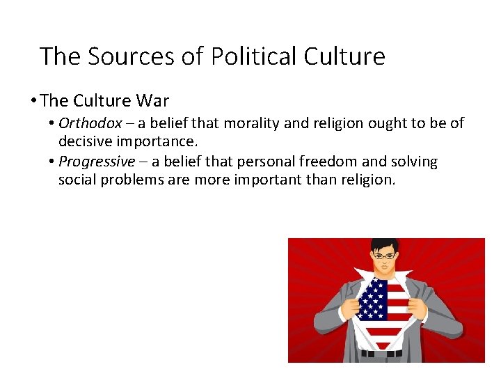 The Sources of Political Culture • The Culture War • Orthodox – a belief