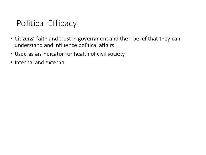 Political Efficacy • Citizens’ faith and trust in government and their belief that they