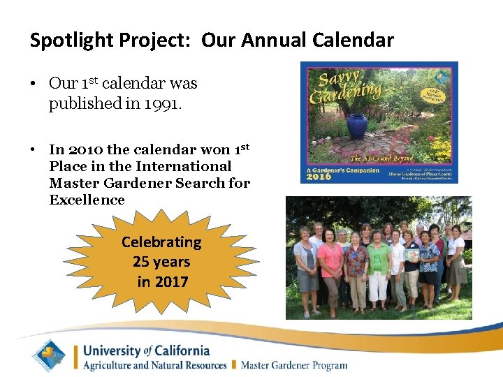 Spotlight Project: Our Annual Calendar • Our 1 st calendar was published in 1991.