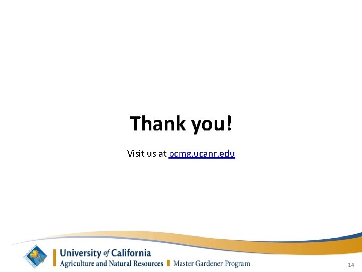 Thank you! Visit us at pcmg. ucanr. edu 14 