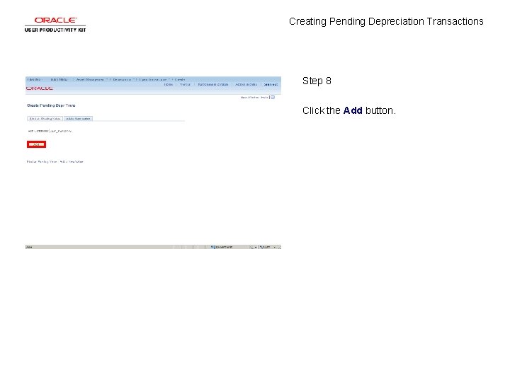 Creating Pending Depreciation Transactions Step 8 Click the Add button. 