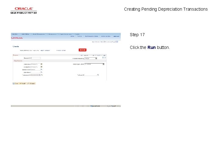 Creating Pending Depreciation Transactions Step 17 Click the Run button. 