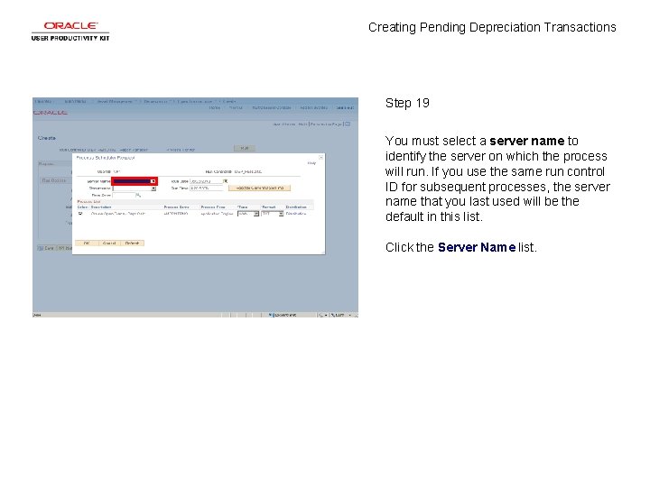 Creating Pending Depreciation Transactions Step 19 You must select a server name to identify