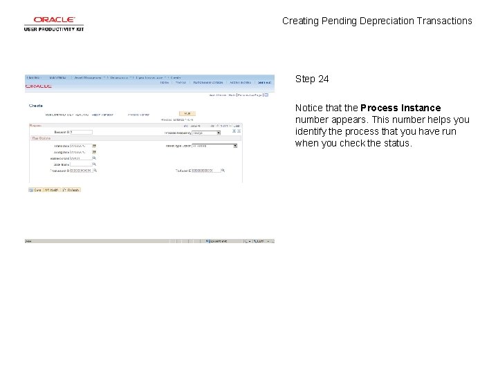 Creating Pending Depreciation Transactions Step 24 Notice that the Process Instance number appears. This