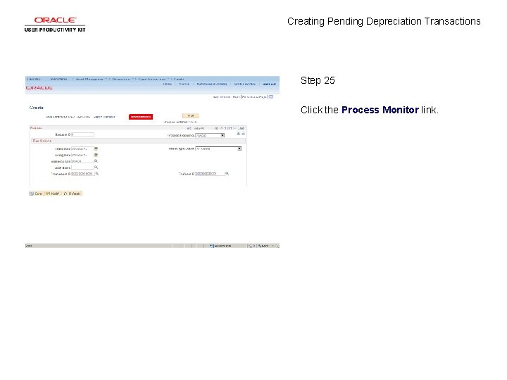 Creating Pending Depreciation Transactions Step 25 Click the Process Monitor link. 