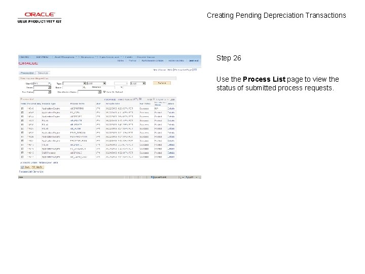 Creating Pending Depreciation Transactions Step 26 Use the Process List page to view the