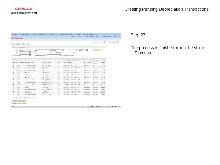 Creating Pending Depreciation Transactions Step 27 The process is finished when the status is