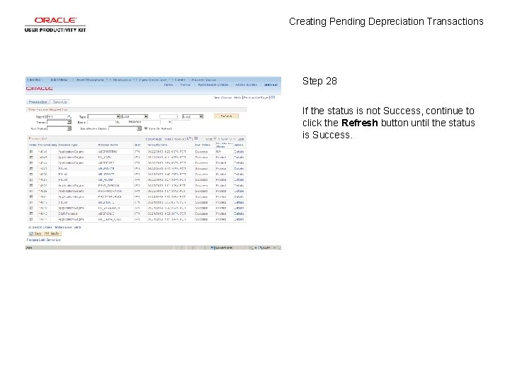 Creating Pending Depreciation Transactions Step 28 If the status is not Success, continue to