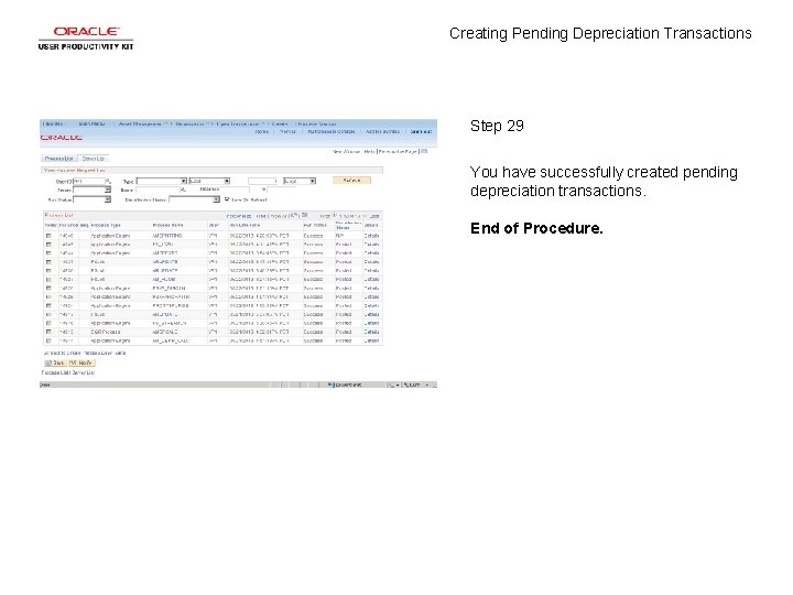 Creating Pending Depreciation Transactions Step 29 You have successfully created pending depreciation transactions. End