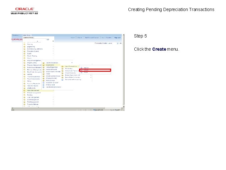 Creating Pending Depreciation Transactions Step 5 Click the Create menu. 