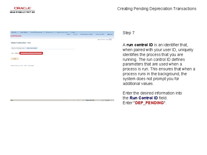 Creating Pending Depreciation Transactions Step 7 A run control ID is an identifier that,