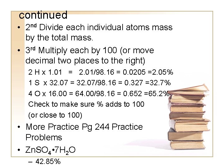 continued • 2 nd Divide each individual atoms mass by the total mass. •