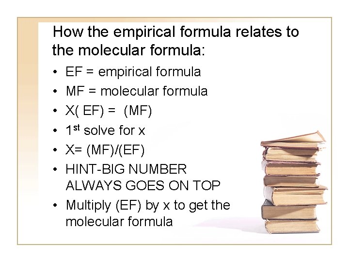 How the empirical formula relates to the molecular formula: • • • EF =