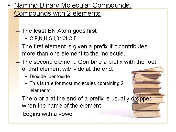  • Naming Binary Molecular Compounds: Compounds with 2 elements – The least EN