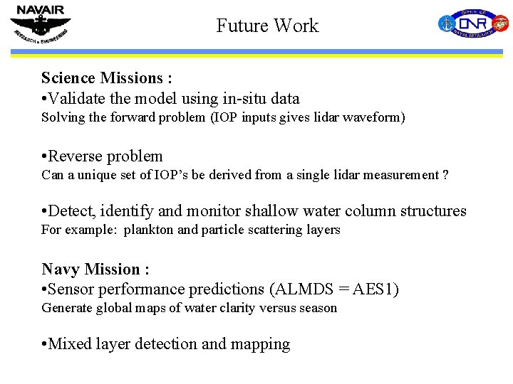 Future Work Science Missions : • Validate the model using in-situ data Solving the