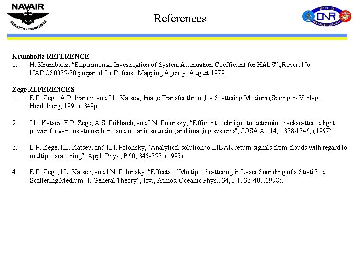 References Krumboltz REFERENCE 1. H. Krumboltz, “Experimental Investigation of System Attenuation Coefficient for HALS”,