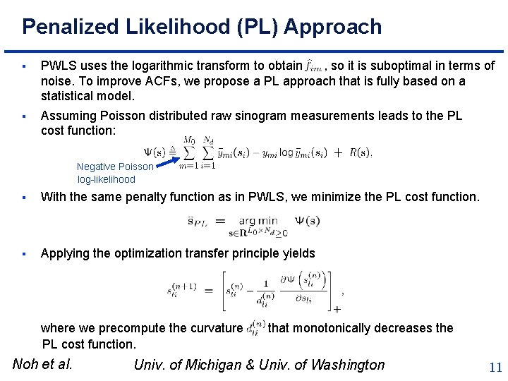 Penalized Likelihood (PL) Approach § PWLS uses the logarithmic transform to obtain , so