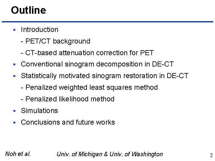 Outline § Introduction - PET/CT background - CT-based attenuation correction for PET § Conventional