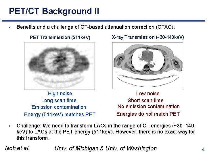 PET/CT Background II § § Benefits and a challenge of CT-based attenuation correction (CTAC):