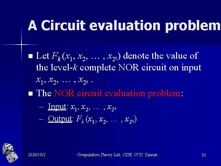 A Circuit evaluation problem n n Let Fk (x 1, x 2, … ,