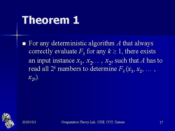 Theorem 1 n For any deterministic algorithm A that always correctly evaluate Fk for