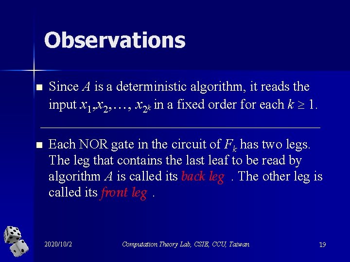 Observations n Since A is a deterministic algorithm, it reads the input x 1,