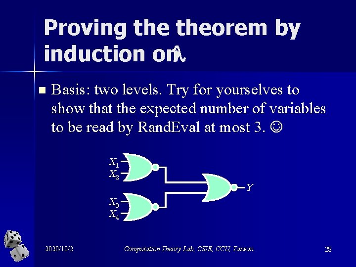 Proving theorem by induction on n Basis: two levels. Try for yourselves to show