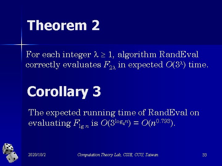 Theorem 2 For each integer 1, algorithm Rand. Eval correctly evaluates F 2 in