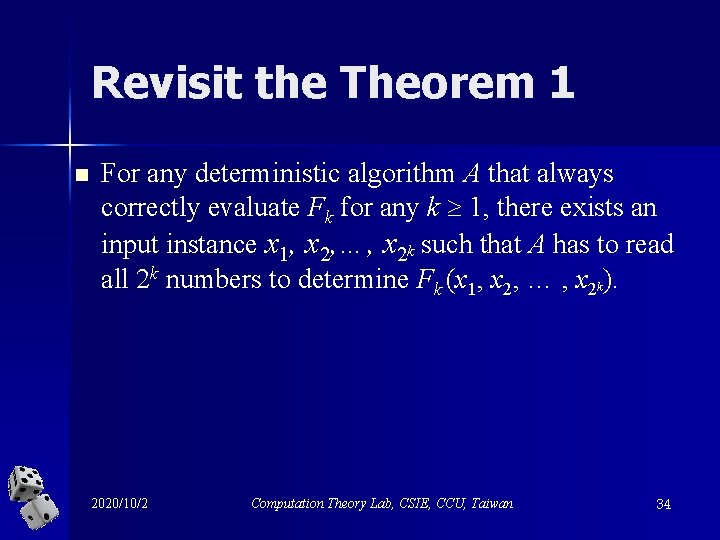 Revisit the Theorem 1 n For any deterministic algorithm A that always correctly evaluate