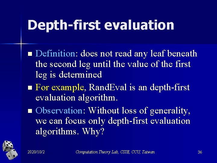 Depth-first evaluation n Definition: does not read any leaf beneath the second leg until