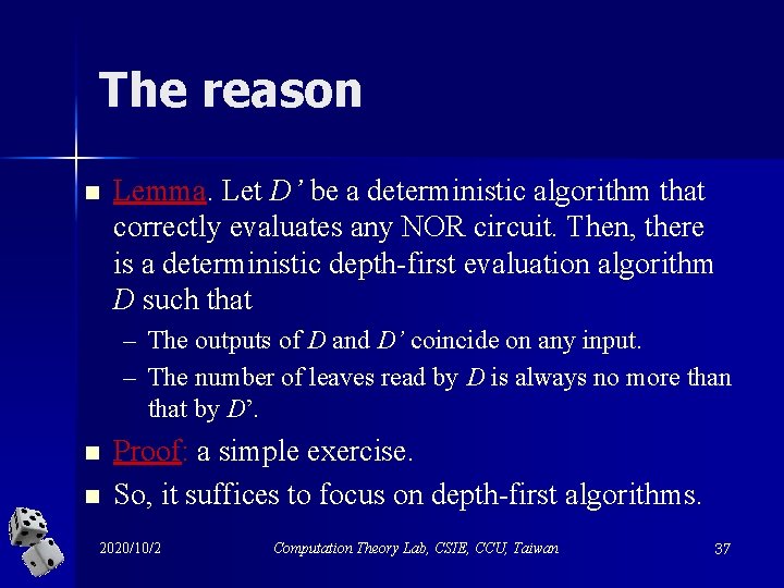 The reason n Lemma. Let D’ be a deterministic algorithm that correctly evaluates any