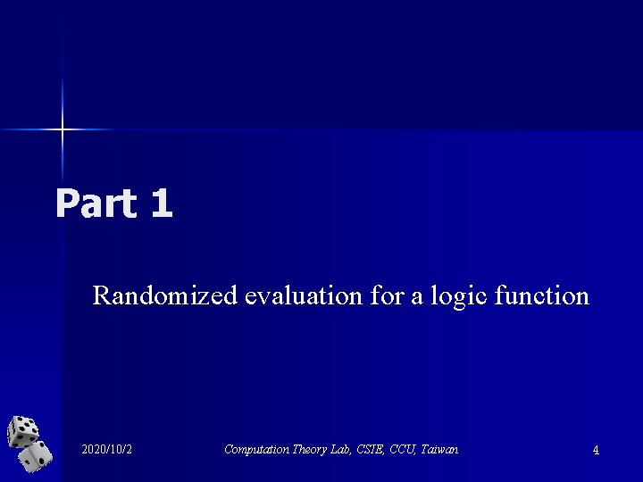 Part 1 Randomized evaluation for a logic function 2020/10/2 Computation Theory Lab, CSIE, CCU,
