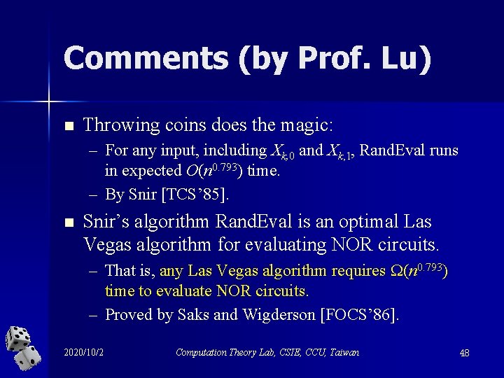 Comments (by Prof. Lu) n Throwing coins does the magic: – For any input,