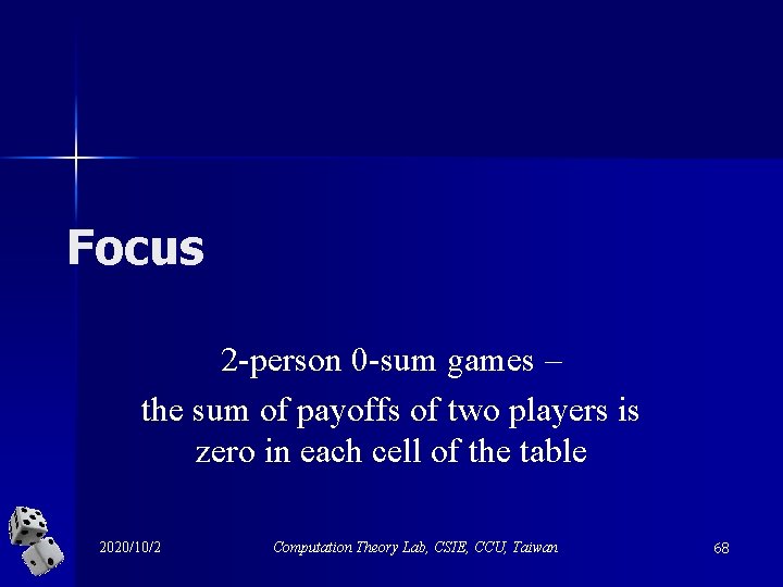 Focus 2 -person 0 -sum games – the sum of payoffs of two players