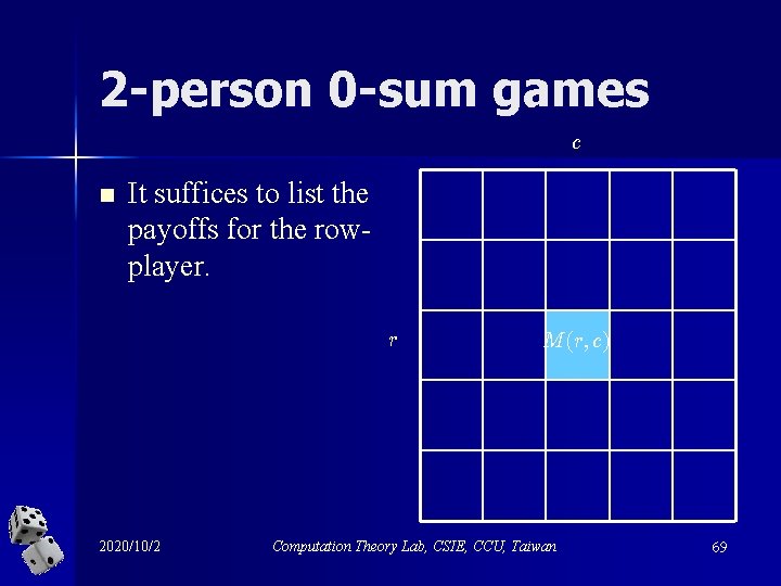 2 -person 0 -sum games c n It suffices to list the payoffs for