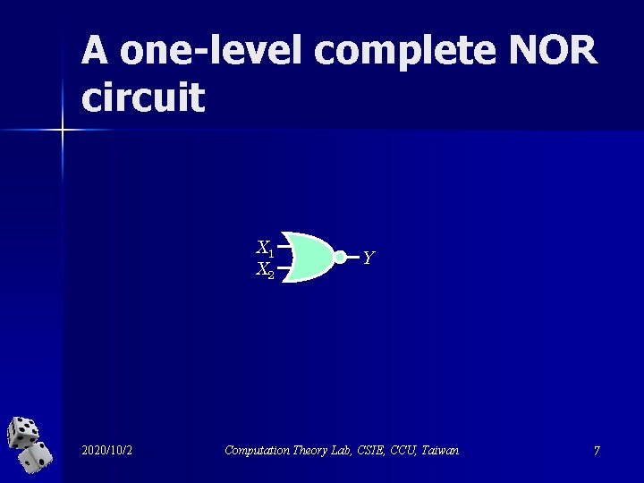 A one-level complete NOR circuit X 1 X 2 2020/10/2 Y Computation Theory Lab,