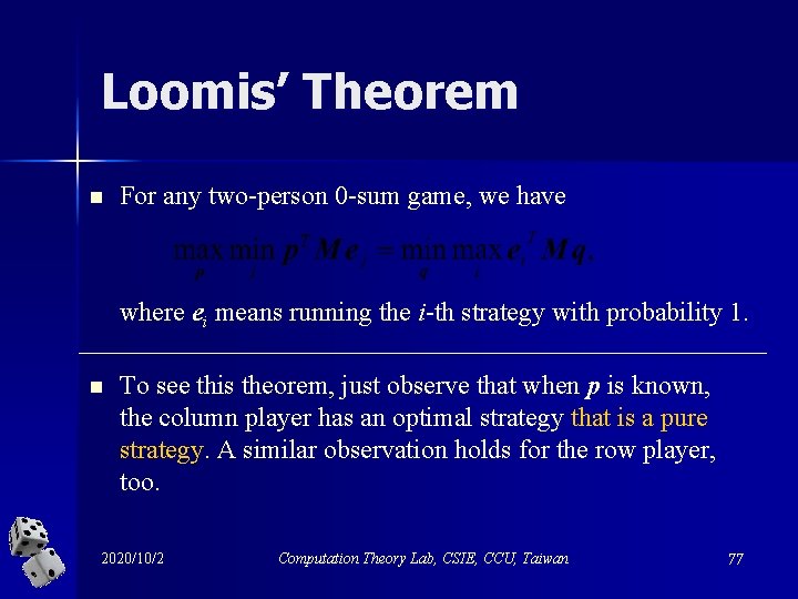 Loomis’ Theorem n For any two-person 0 -sum game, we have where ei means
