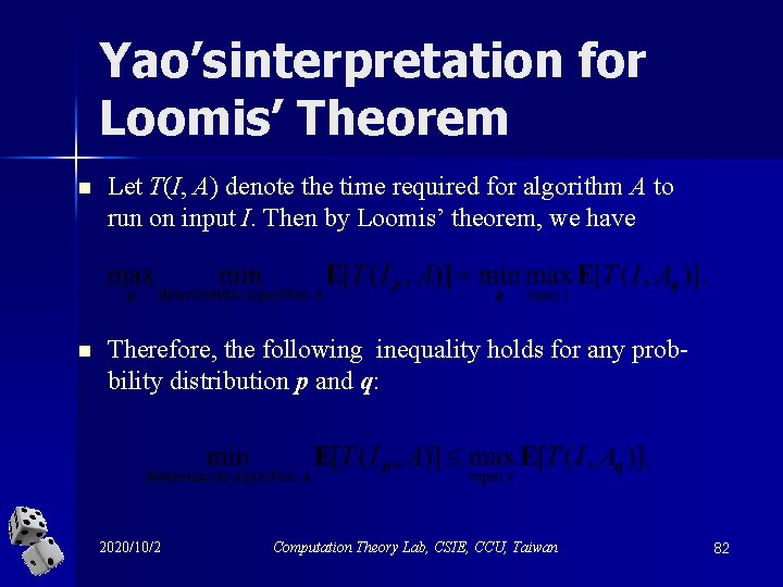 Yao’sinterpretation for Loomis’ Theorem n Let T(I, A) denote the time required for algorithm