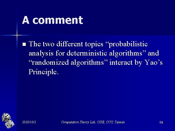 A comment n The two different topics “probabilistic analysis for deterministic algorithms” and “randomized