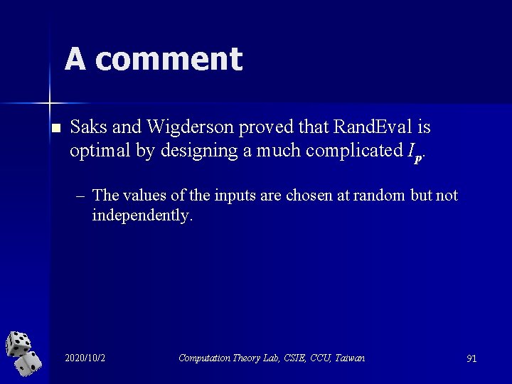 A comment n Saks and Wigderson proved that Rand. Eval is optimal by designing