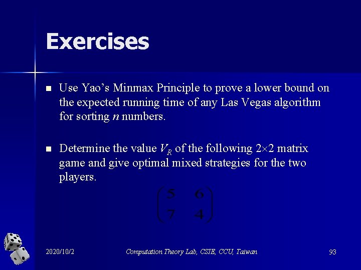 Exercises n Use Yao’s Minmax Principle to prove a lower bound on the expected