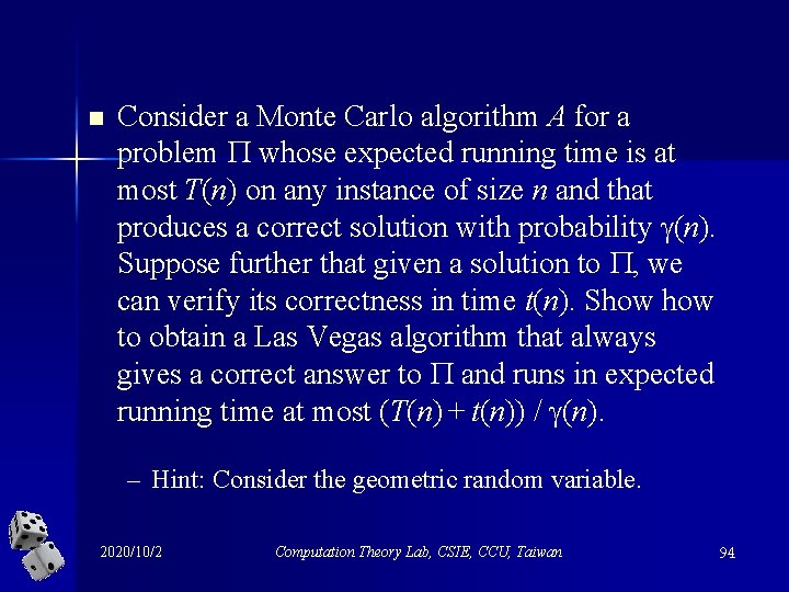 n Consider a Monte Carlo algorithm A for a problem whose expected running time