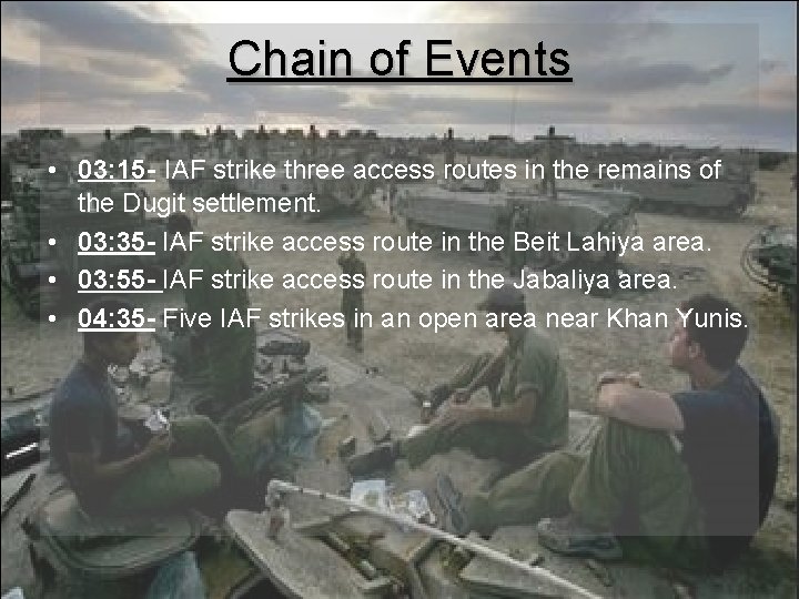 Chain of Events • 03: 15 - IAF strike three access routes in the