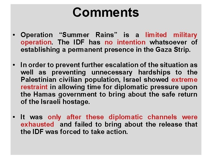 Comments • Operation “Summer Rains” is a limited military operation. The IDF has no