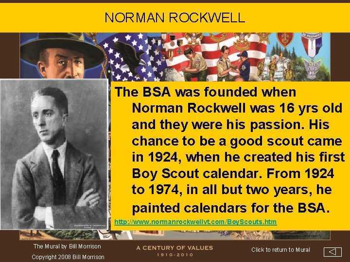 NORMAN ROCKWELL The BSA was founded when Norman Rockwell was 16 yrs old and