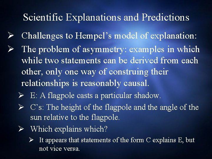 Scientific Explanations and Predictions Ø Challenges to Hempel’s model of explanation: Ø The problem